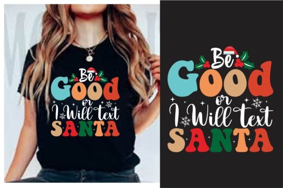 Be Good or I Will Text Santa Design