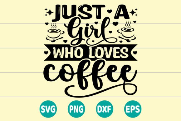 Just a Girl Who Loves Coffee SVG
