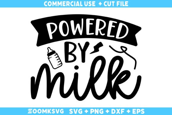 Powered by Milk SVG, Baby Sayings SVG