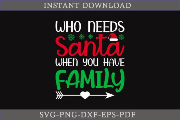 Who Needs Santa When You Have Family SVG